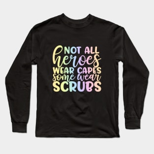 Not all heroes wear capes #2 - funny nurse joke/pun Long Sleeve T-Shirt